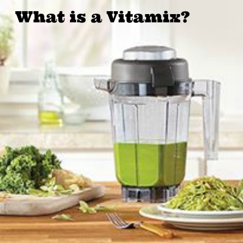 What in the world is a Vitamix?
