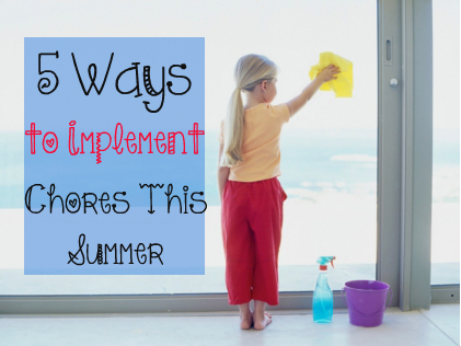 5 Ways To Implement Chores This Summer
