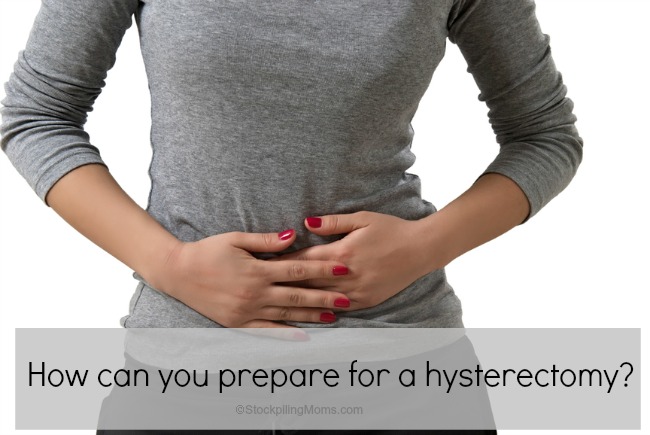 How can you prepare for a hysterectomy?