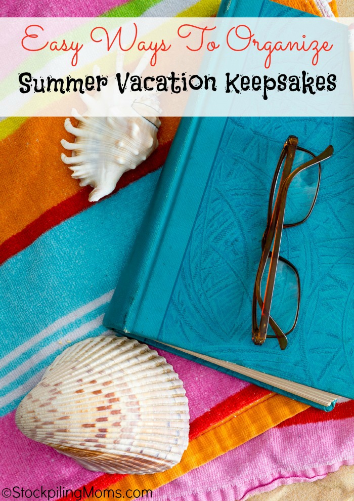 Easy Ways To Organize Summer Vacation Keepsakes