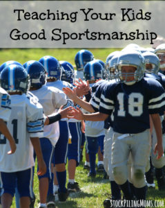 Teaching Your Kids Good Sportsmanship