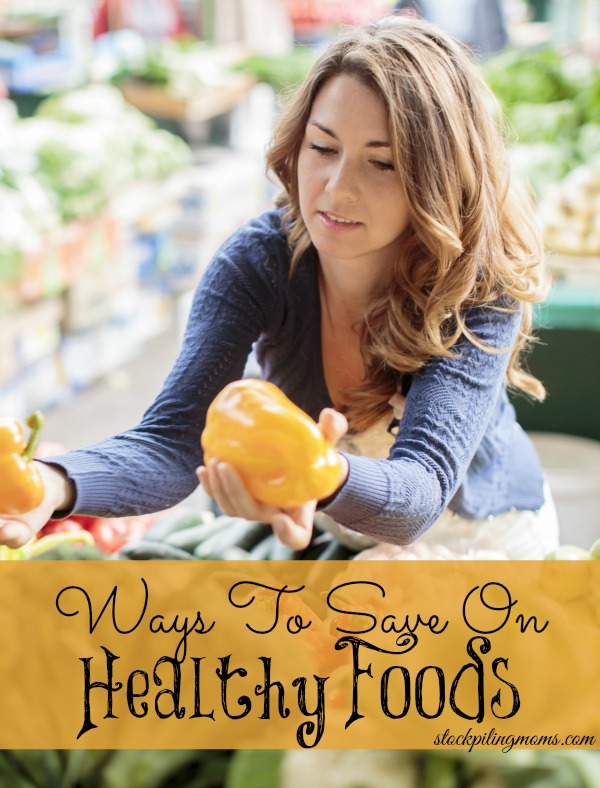 Ways To Save On Healthy Foods