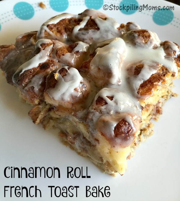 Cinnamon Roll French Toast Bake Stockpiling Moms