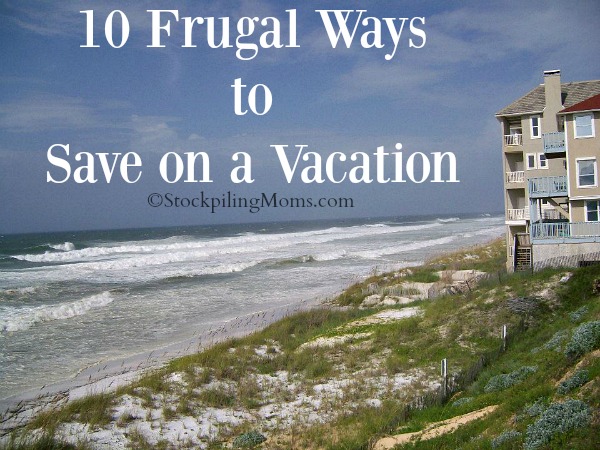 10 Frugal Ways to Save on a Vacation
