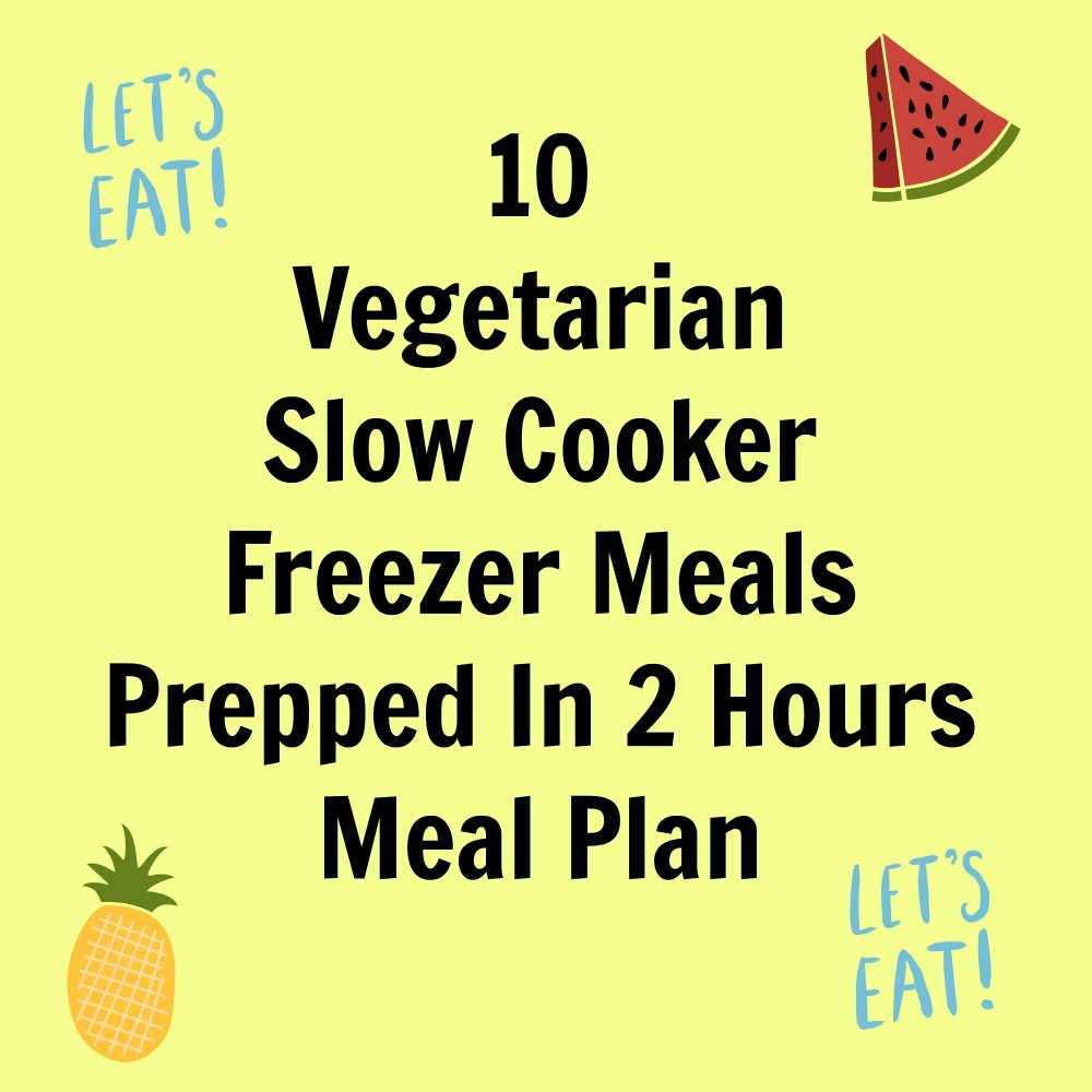 10 Vegetarian Slow Cooker Freezer Meals in 2 Hours