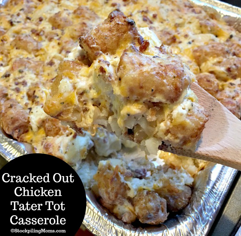 Cracked Out Chicken Tater Tot Casserole Stockpiling Moms