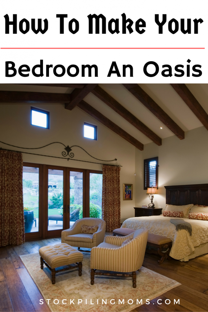 How To Make Your Bedroom An Oasis Stockpiling Moms