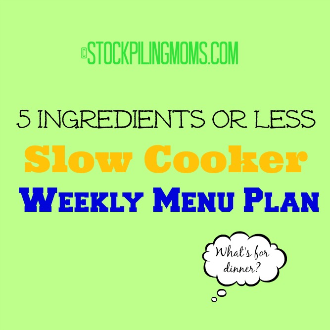 5 Ingredients or Less Slow Cooker Weekly Menu Plan