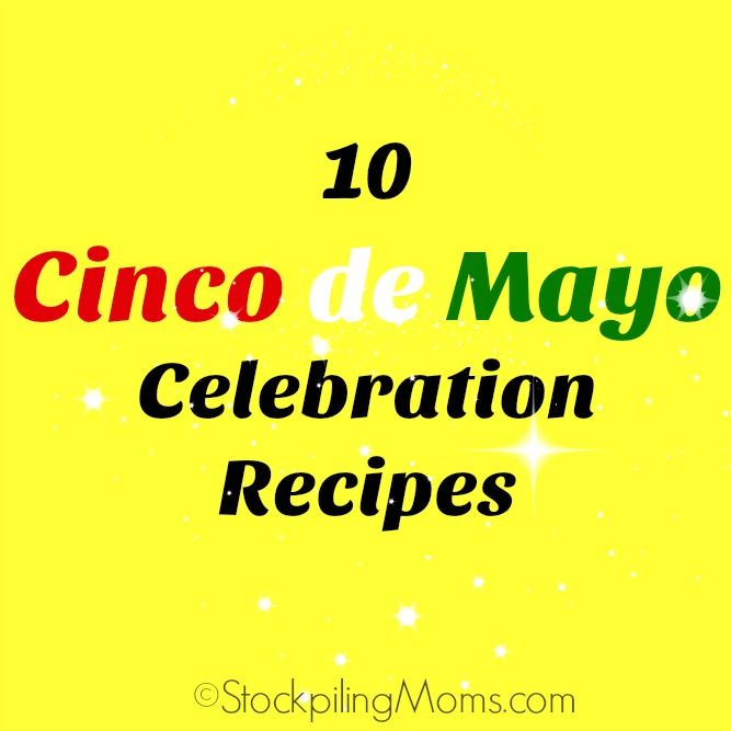 10 Cinco de Mayo Celebration Recipes