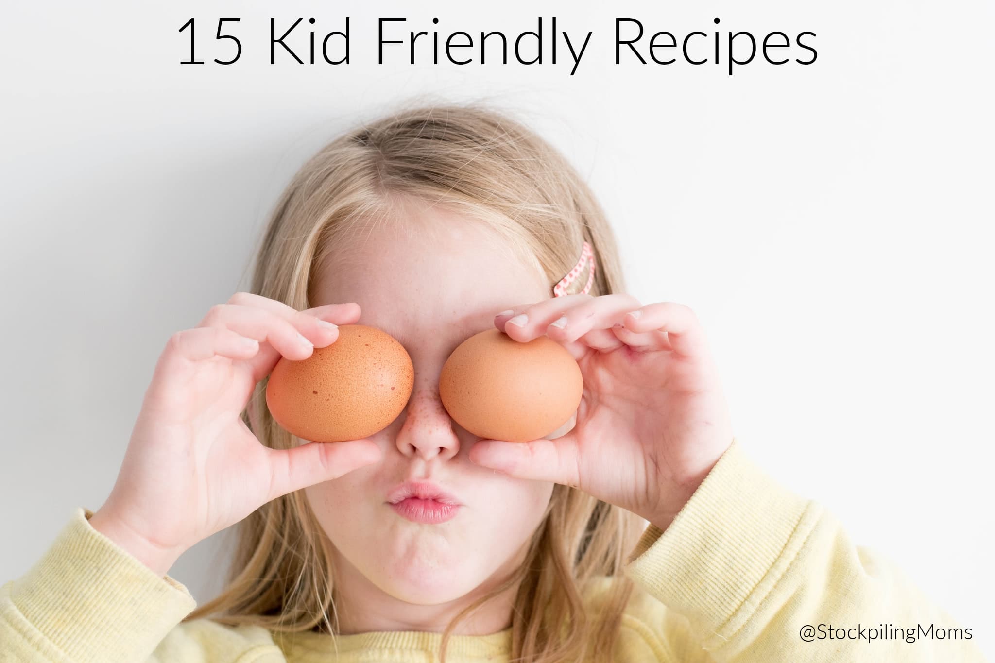 15 Kid Friendly Recipes