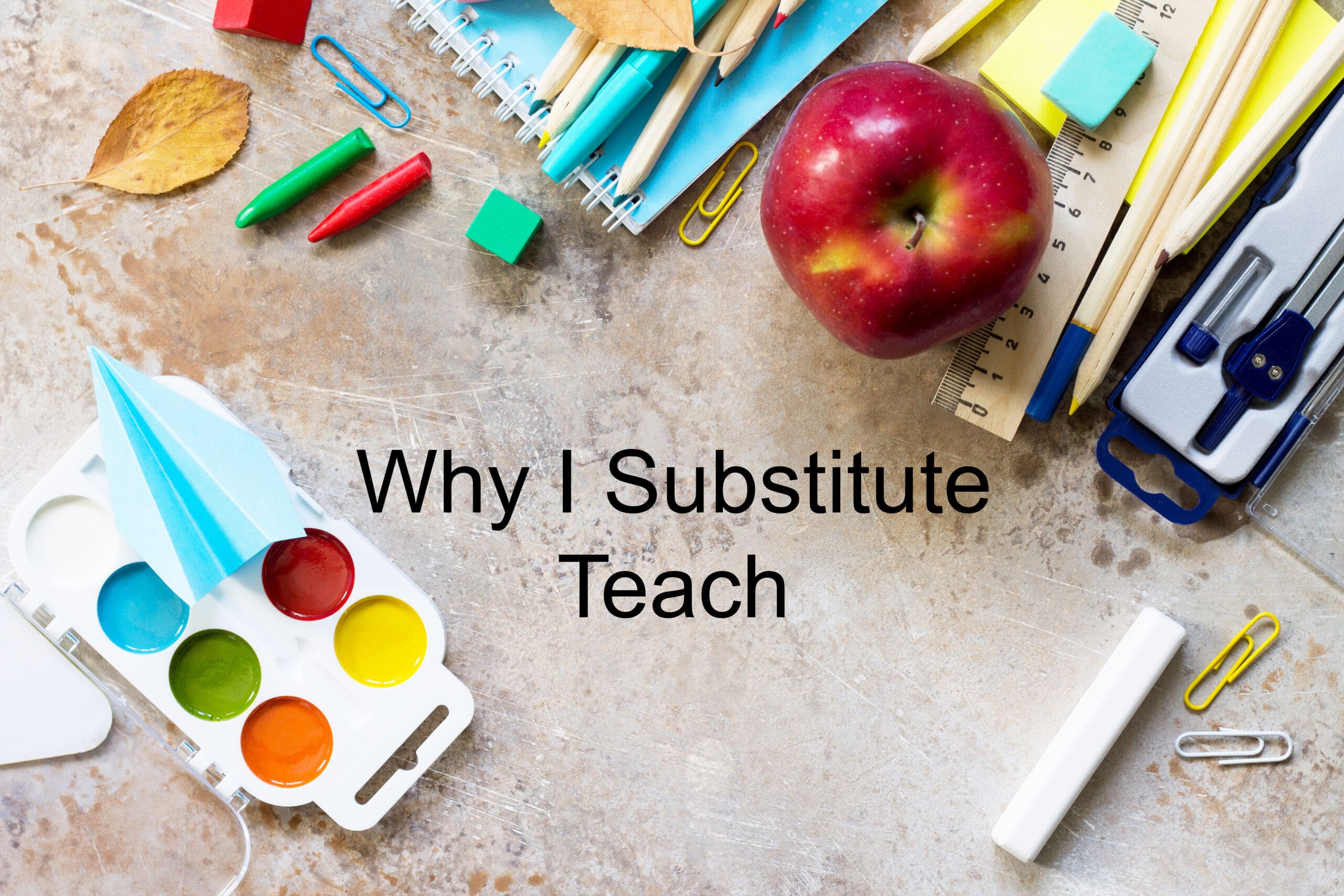 Why I Substitute Teach